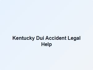 Kentucky Dui Accident Legal Help