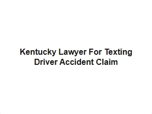 Kentucky Lawyer for Texting Accident Claims