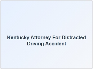 Kentucky Distracted Driving Accident Lawyer